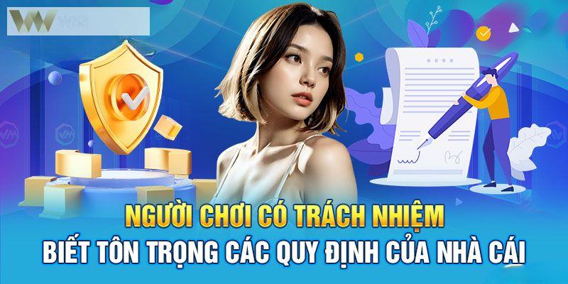 Biết tuân theo quy định trách nhiệm khi chơi của nhà cái